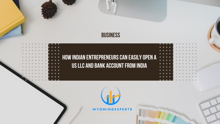 How to Start a Wyoming LLC as an Indian Citizen – The Complete Guide